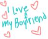 i love my boyfriend.